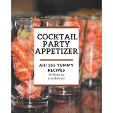 Ah! 365 Yummy Cocktail Party Appetizer Recipes: Explore Yummy Cocktail Party Appetizer Cookbook NOW! Paperback, Independently Published, English, 9798576275304