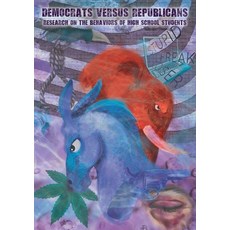 DEMOCRATS versus REPUBLICANS: Research on the Behaviors of High School Students Hardcover, Logiudice Publishing, English, 9781940803456