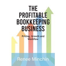 (영문도서)The Profitable Bookkeeping Business: Pricing Growth and Workflow Paperback, Publicious Pty Ltd, English, 9781764113304