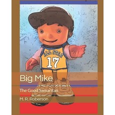 Big Mike: The Good Samaritan Paperback, Independently Published