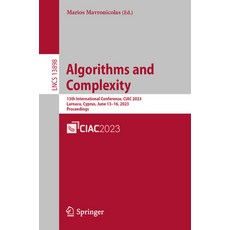 (영문도서) Algorithms and Complexity: 13th International Conference Ciac 2023 Larnaca Cyprus June 13... Paperback, Springer, English, 9783031304477