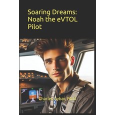(영문도서) Soaring Dreams: Noah the eVTOL Pilot Paperback, Independently Published, English, 9798302408877