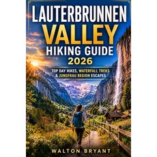 (英文圖書)Lauterbrunnen Valley Hiking Guide 2026: Top Day Hikes Waterfall Treks & Jungfra... 平裝版, Independently Published, 英文