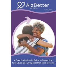 (영문도서)AlzBetter At Home: Supporting those who care for loved ones living with dementia Paperback, Independently Published, English, 9798241377616