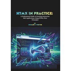 (英文圖書)HTMX in Practice: A Professional Guide to Creating Interactive Web Applications... 平裝版, Independently Published, English