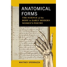 (영문도서) Anatomical Forms: The Science of the Body in Early Modern Women's Poetry Hardcover, University of Pennsylvania ..., English, 9781512827590