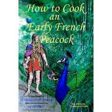 How to Cook an Early French Peacock: De Observatione Ciborum - Roman Food for a Frankish King (Bilin... Paperback, Independently Published, English, 9798693767423