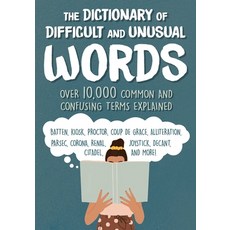 The Dictionary of Difficult and Unusual Words: Over 10 000 Common and Confusing Terms Explained Paperback, Skyhorse Publishing, English, 9781510765719