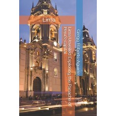 (영문도서) Lima Unveiled Exploring the Panache of Peru's-capital Paperback, Independently Published, English, 9798309155408