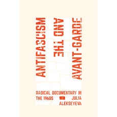 (영문도서) Antifascism and the Avant-Garde: Radical Documentary in the 1960s Paperback, University of California Press, English, 9780520415676