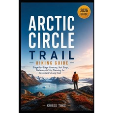 (영문도서)Arctic Circle Trail Hiking Guide: Stage-by-Stage Itinerary Hut Stops Distances... Paperback, Independently Published, English, 9798183927849