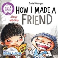 How I Made a Friend, Georges, Daniel(저), My Crazy Stories