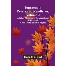 (영문도서)Journeys In Persia And Kurdistan Volume 2; Including A Summer In The Upper Karu... Paperback, Alpha Edition, English, 9789371778954