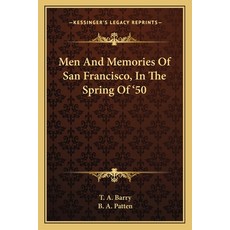 (영문도서) Men And Memories Of San Francisco In The Spring Of '50 Paperback, Kessinger Publishing, English, 9781163611364