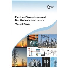 (영문도서)Electrical Transmission and Distribution Infrastructure Hardcover, Oryson Press, English, 9798902110903 Oryson Press, English, 9798902110903