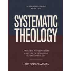 (영문도서)The Real Understanding Knowledge Systematic Theology: A Practical Introduction t... Paperback, Independently Published, English, 9798242700321