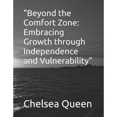 (영문도서) "Beyond the Comfort Zone: Embracing Growth through Independence and Vulnerability" Paperback, Independently Published, English, 9798307805015