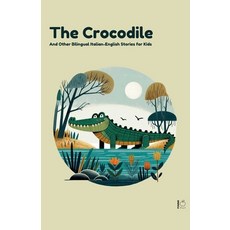(영문도서) The Crocodile And Other Bilingual Italian-English Stories for Kids Paperback, Pomme Bilingual, English, 9798227518354