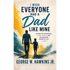 (英文圖書)I Wish Everyone Had a Dad Like Mine: Lessons on Fatherhood Faith Family and t... 精裝版, Mpaebo Media, 英文