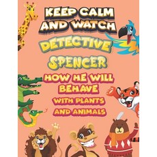 keep calm and watch detective Spencer how he will behave with plant and animals: A Gorgeous Coloring... Paperback, Independently Published, English, 9798586203984
