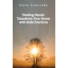 (영문도서)Healing Hands: Transform Your Home with Reiki Practices Paperback, Independently Published, English, 9798299477399