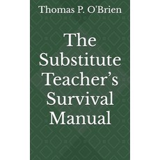 (영문도서)The Substitute Teacher's Survival Manual Paperback, Independently Published, English, 9798272124975