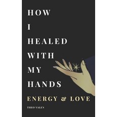 (英文圖書)How I Healed With My Hands Energy & Love : A True Story Inspired by real magneti... 平裝版, Independently Published, 英文