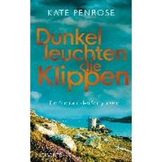 Dunkel leuchten die Klippen. Ein Krimi auf den Scilly-Inseln:Ein Krimi auf den Scilly-Inseln, Dunkel leuchten die Klippen..., Penrose, Kate, Schmitz, Birg.., Fischer Taschenbuch