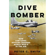 (영문도서) Dive Bomber: How Low-Level Attacks Changed World War II in the Air Paperback, Stackpole Books, English, 9780811776592