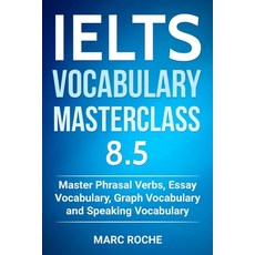 IELTS Vocabulary Masterclass 8.5. Master Phrasal Verbs Essay Vocabulary Graph Vocabulary & Speakin... Paperback, Independently Published