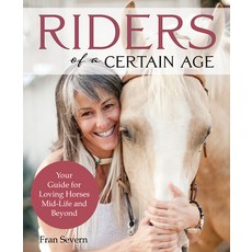 (영문도서) Riders of a Certain Age: Your Go-To Guide for Loving Horses Mid-Life and Beyond Paperback, Trafalgar Square Books, English, 9781646010493