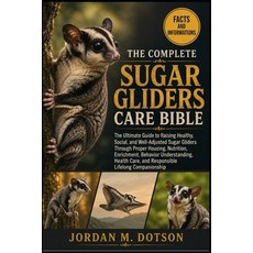 (英文圖書)The Complete Sugar Gliders Care Bible: The Ultimate Guide to Raising Healthy So... 平裝版, Independently Published, 英文