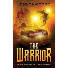 The Warrior: Book One of Elyon's Armor Paperback, Jessica Moore, English, 9781735818009
