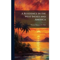 (英文圖書)A Residence in the West Indies and America 精裝版, Hutson Street Press, 英文