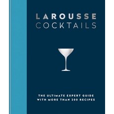 (영문도서) Larousse Cocktails: The Ultimate Expert Guide with More Than 200 Recipes Hardcover, Hamlyn (UK), English, 9780600638537