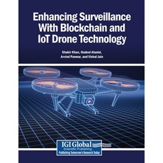 (영문도서)Enhancing Surveillance With Blockchain and IoT Drone Technology Paperback, Igi Global Scientific Publi..., English, 9798337342788 Igi Global Scientific Publi..., English, 9798337342788