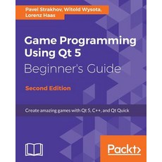 Game Programming Using Qt 5 Beginner's Guide - Second Edition: Create amazing games with Qt 5 C++ ... Paperback, Packt Publishing