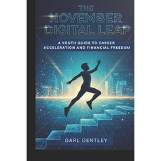 (영문도서)The November Digital Leap: A Youth Guide to Career Acceleration and Financial Fr... Paperback, Independently Published, English, 9798273282438