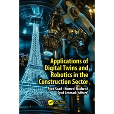(영문도서)Applications of Digital Twins and Robotics in the Construction Sector Hardcover, CRC Press, English, 9781032828633