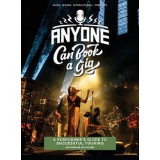 (영문도서) Anyone Can Book a Gig: A Performer's Guide to Successful Touring Hardcover, Music Works International, English, 9798986025704