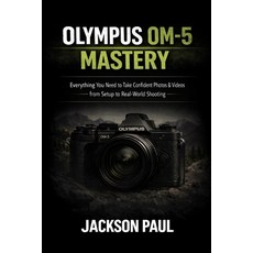 (英文圖書)Olympus Om-5 Mastery: Everything You Need to Take Confident Photos & Videos - Fr... 平裝版, Independently Published, 英文