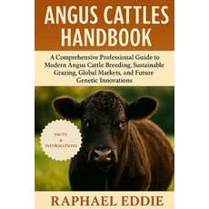 (영문도서)Angus Cattles Handbook: A Comprehensive Professional Guide to Modern Angus Cattl... Paperback, Independently Published, English, 9798266545229