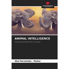 (영문도서)Animal Intelligence Paperback, Our Knowledge Publishing, English, 9786209994197 Our Knowledge Publishing, English, 9786209994197