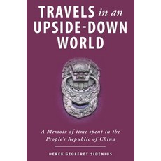 (英文圖書)Travels in an Upside-Down World: A Memoir of time spent in the People's Republic... 平裝版, FriesenPress, 英文