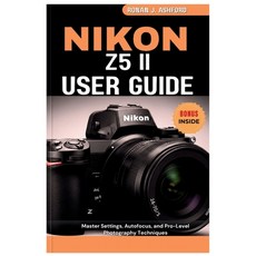 (英文圖書)Nikon Z5 II User Guide: Master Settings Autofocus and Pro-Level Photography Te... 平裝版, Independently Published, 英文