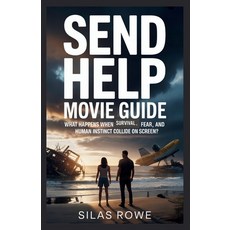(영문도서)Send Help Movie Guide: What Happens When Survival Fear and Human Instinct Coll... Paperback, Independently Published, English, 9798279476763