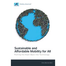 (영문도서)Sustainable and Affordable Mobility for All: Putting the Heart Back into Technology Paperback, SAE International, English, 9781468609349
