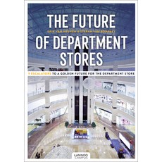 The Future of Department Stores: 9 Escalators to a Golden Future for the Department Store Paperback, Lannoo Publishers