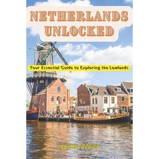 (英文圖書)Netherlands Unlocked: Your Essential guide to Exploring the Lowlands 平裝版, Independently Published, 英文