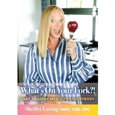(영문도서) What's On Your Fork?!: Easy Healthy Meals for Everybody Paperback, Loving Life Publications, English, 9798218085957